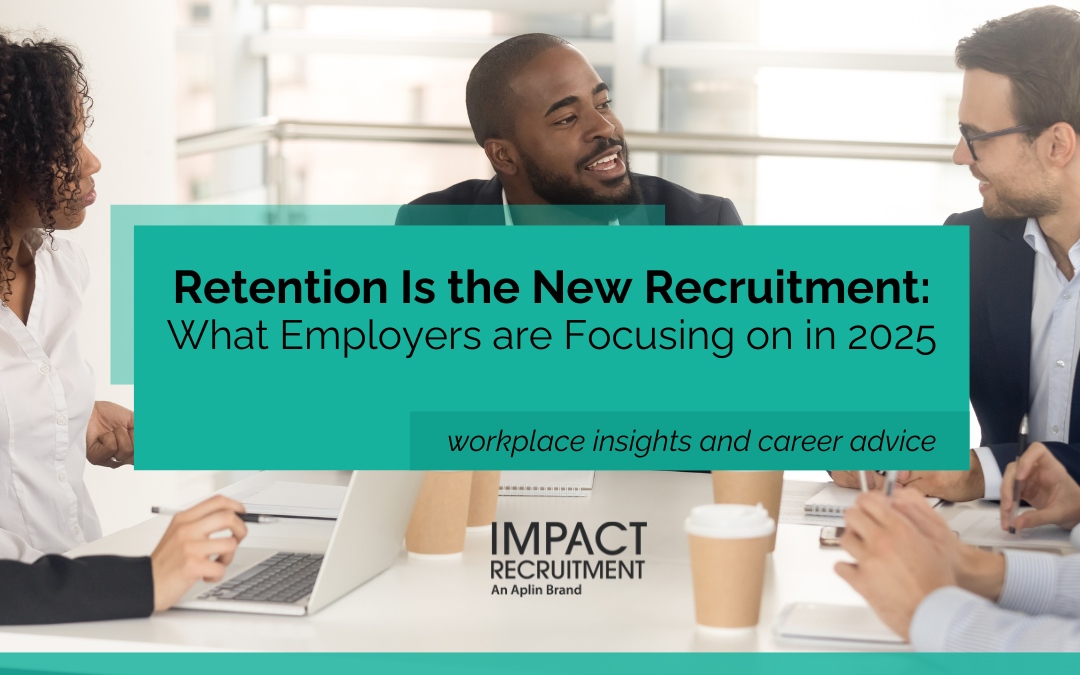 Retention Is the New Recruitment what Employers Are Focusing On in 2025